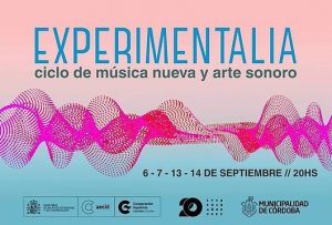 Experimentalia 2018 / Ciclo de música nueva y arte sonoro @ Centro Cultural España Córdoba
